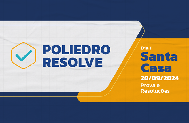 Poliedro Resolve Resolução - Santa Casa Dia 1 - 2025