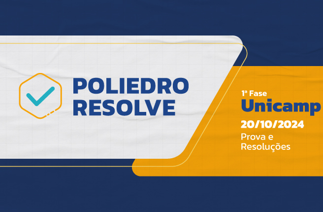 Poliedro Resolve - Resolução - Unicamp 1ª Fase 2025